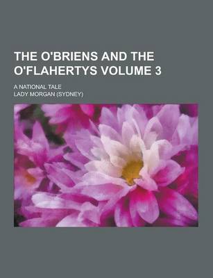 Book cover for The O'Briens and the O'Flahertys; A National Tale Volume 3