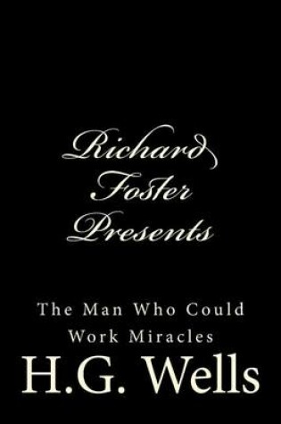 Cover of Richard Foster Presents "The Man Who Could Work Miracles"
