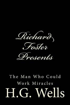 Cover of Richard Foster Presents "The Man Who Could Work Miracles"