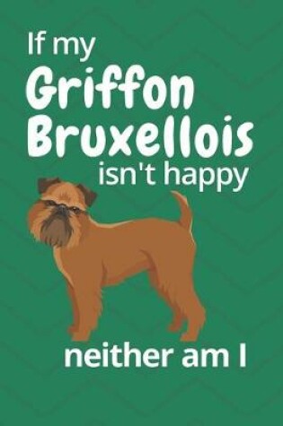 Cover of If my Griffon Bruxellois isn't happy neither am I
