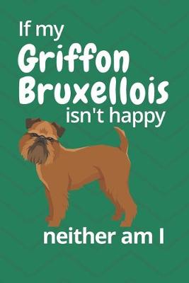 Book cover for If my Griffon Bruxellois isn't happy neither am I