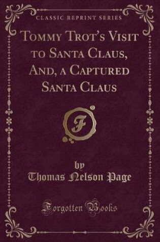 Cover of Tommy Trot's Visit to Santa Claus, And, a Captured Santa Claus (Classic Reprint)