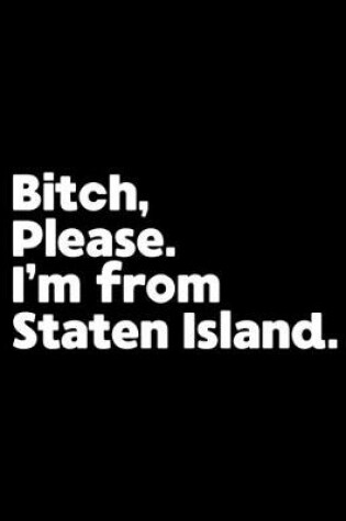 Cover of Bitch, Please. I'm From Staten Island.