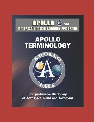 Book cover for Apollo and America's Moon Landing Program - Apollo Terminology - Comprehensive Dictionary of Aerospace Terms and Acronyms