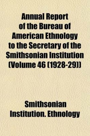 Cover of Annual Report of the Bureau of American Ethnology to the Secretary of the Smithsonian Institution (Volume 46 (1928-29))