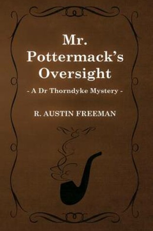 Cover of Mr. Pottermack's Oversight (a Dr Thorndyke Mystery)