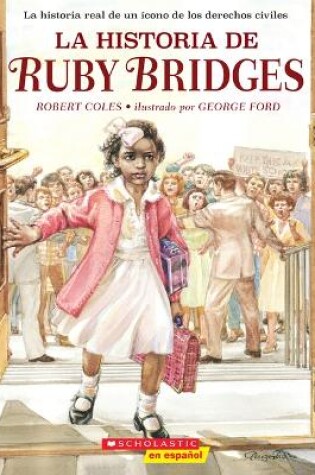Cover of La Historia de Ruby Bridges (the Story of Ruby Bridges)