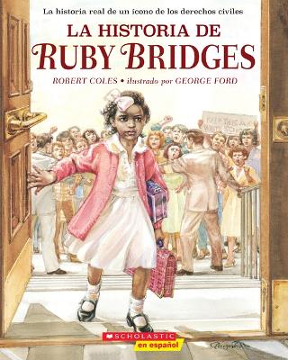 Book cover for La Historia de Ruby Bridges (the Story of Ruby Bridges)