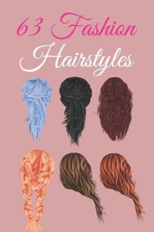 Cover of 63 Fashion Hairstyles