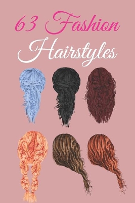 Book cover for 63 Fashion Hairstyles