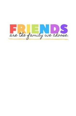 Cover of Friends Are The Family That We Choose.