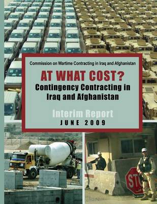 Book cover for At What Cost? Continengy Contracting in Iraq and Afganistan - The Commission on Wartime Contracting's interim report June 2009 [annotated]
