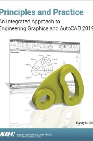 Cover of Principles and Practice: An Integrated Approach to Engineering Graphics and AutoCAD 2019