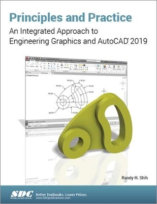 Book cover for Principles and Practice: An Integrated Approach to Engineering Graphics and AutoCAD 2019