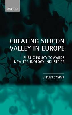 Book cover for Creating Silicon Valley in Europe: Public Policy Towards New Technology Industries