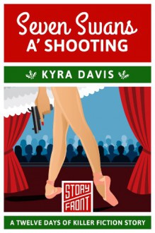 12 Days of Christmas: Seven Swans a' Shooting by Kyra Davis