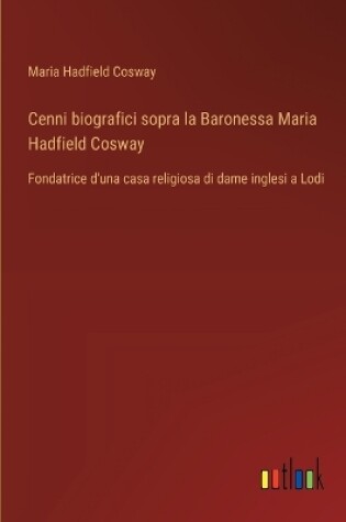 Cover of Cenni biografici sopra la Baronessa Maria Hadfield Cosway