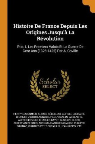 Cover of Histoire de France Depuis Les Origines Jusqu'a La Revolution