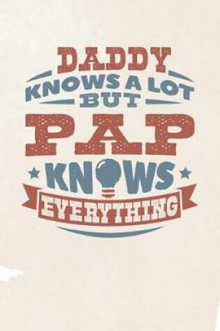 Cover of Daddy Knows A Lot But Pap Knows Everything