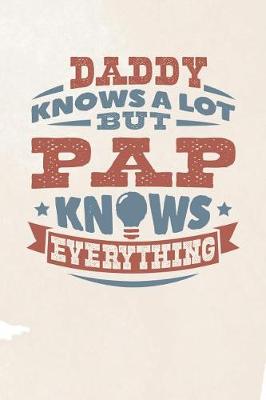 Book cover for Daddy Knows A Lot But Pap Knows Everything