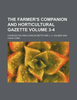 Book cover for The Farmer's Companion and Horticultural Gazette Volume 3-4