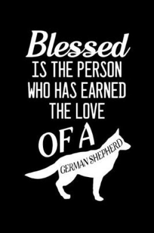 Cover of Blessed is the person who has earned the love of a German Shepherd