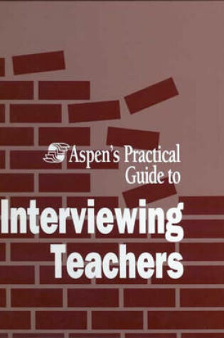Cover of Aspen's Practical Guide to Interviewing Teachers