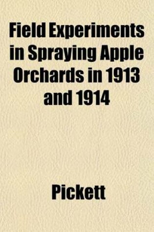 Cover of Field Experiments in Spraying Apple Orchards in 1913 and 1914