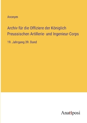 Book cover for Archiv für die Offiziere der Königlich Preussischen Artillerie- und Ingenieur-Corps