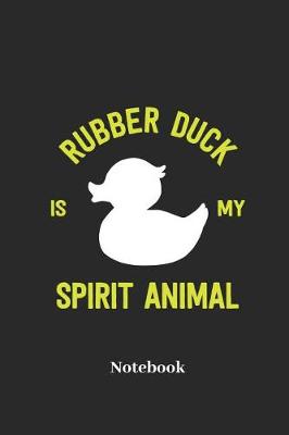 Book cover for Rubber Duck Is My Spirit Animal Notebook