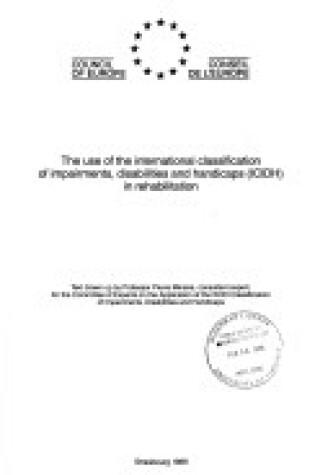 Cover of The Use of the International Classification of Impairments, Disabilities and Handicaps in Rehabilitation