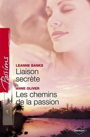 Cover of Liaison Secrete - Les Chemins de la Passion (Harlequin Passions)