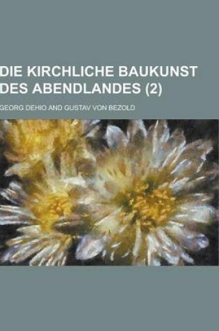 Cover of Die Kirchliche Baukunst Des Abendlandes (2 )