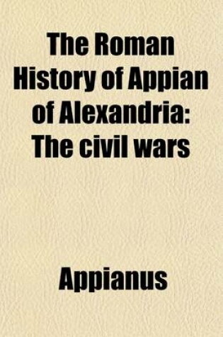 Cover of The Roman History of Appian of Alexandria