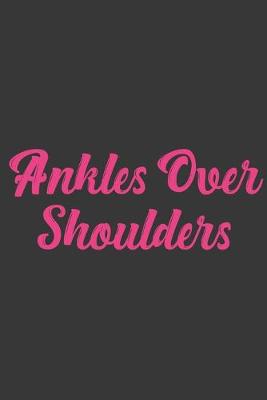 Book cover for Ankles Over Shoulders