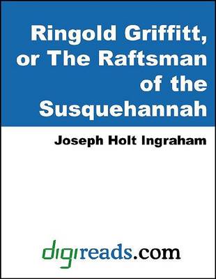 Book cover for Ringold Griffitt, or the Raftsman of the Susquehannah