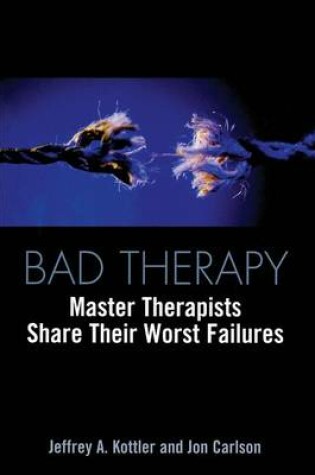 Cover of Bad Therapy: Master Therapists Share Their Worst Failures