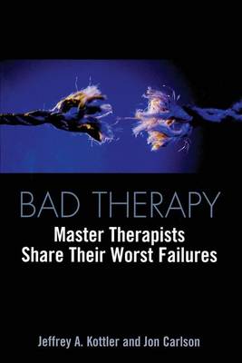 Book cover for Bad Therapy: Master Therapists Share Their Worst Failures