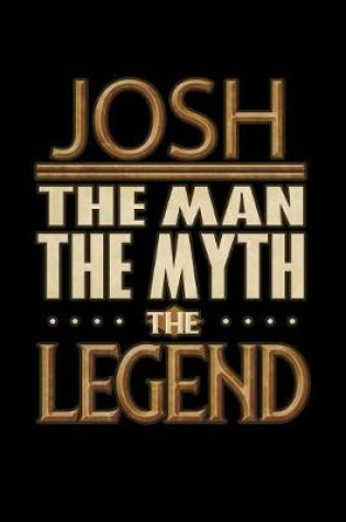 Cover of Josh The Man The Myth The Legend