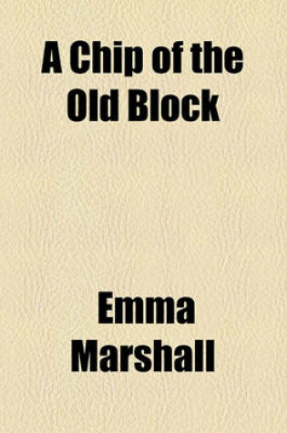 Cover of A Chip of the Old Block