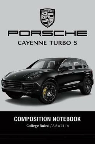 Cover of Porsche Cayenne Turbo S Composition Notebook College Ruled / 8.5 x 11 in
