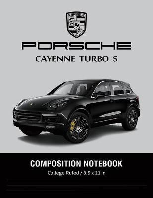 Book cover for Porsche Cayenne Turbo S Composition Notebook College Ruled / 8.5 x 11 in