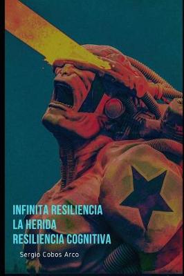 Book cover for Infinita Resiliencia, La Herida, Resiliencia Cognitiva