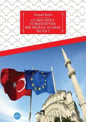 Cover of Cumhuriyet Turkiyesi'nde Bir Mesele Olarak Islam