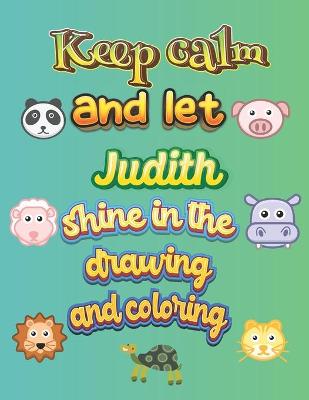 Book cover for keep calm and let Judith shine in the drawing and coloring