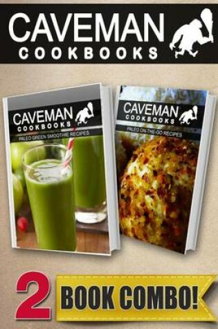 Cover of Paleo Green Smoothie Recipes and Paleo On-The-Go Recipes