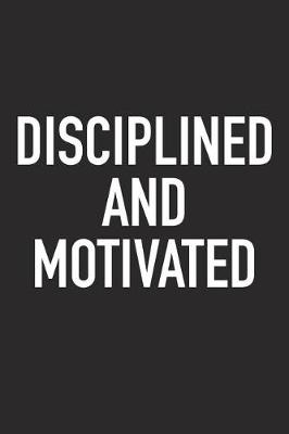 Book cover for Disciplined and Motivated