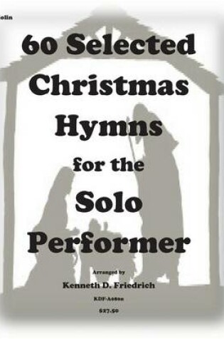 Cover of 60 Selected Christmas Hymns for the Solo Performer-violin version