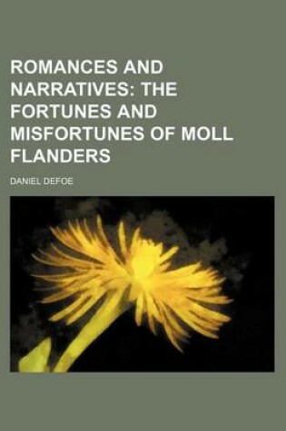 Cover of Romances and Narratives (Volume 7); The Fortunes and Misfortunes of Moll Flanders