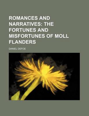 Book cover for Romances and Narratives (Volume 7); The Fortunes and Misfortunes of Moll Flanders